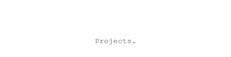 PROJECTS